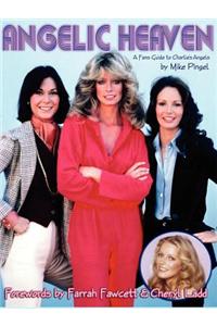 Angelic Heaven - A Fan's Guide To Charlie's Angels