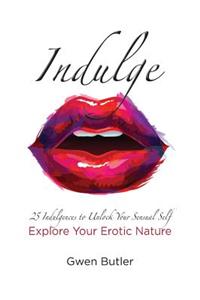 Indulge 25 Indulgences to Unlock your Sensual Self