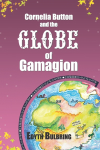 Cornelia Button and the Globe of Gamagion