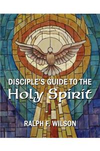 Disciple's Guide to the Holy Spirit