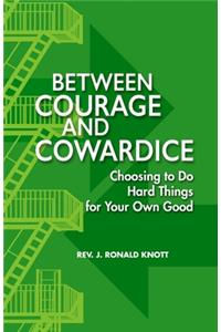 Between Courage and Cowardice