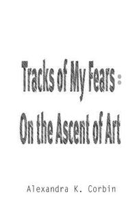 Tracks of My Fears: On the Ascent of Art: The Origins of Our Image Making Compulsion