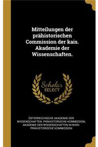 Mitteilungen der prähistorischen Commission der kais. Akademie der Wissenschaften.