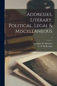 Addresses, Literary, Political, Legal & Miscellaneous; 1