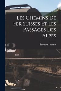 Les Chemins De Fer Suisses Et Les Passages Des Alpes