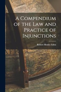 Compendium of the Law and Practice of Injunctions