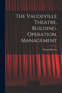 Vaudeville Theatre, Building, Operation, Management