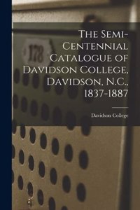 Semi-Centennial Catalogue of Davidson College, Davidson, N.C., 1837-1887
