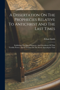 Dissertation On The Prophecies Relative To Antichrist And The Last Times