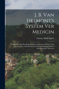 J. B. van Helmont's System ver Medicin
