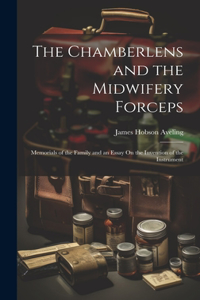 Chamberlens and the Midwifery Forceps