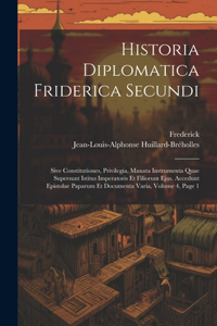 Historia Diplomatica Friderica Secundi