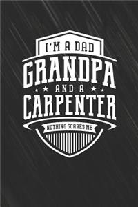 I'm A Dad Grandpa & A Carpenter Nothing Scares Me