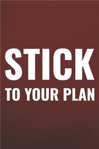 Stick To Your Plan
