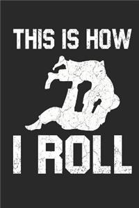 This is How I Roll