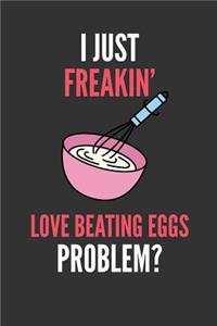 I Just Freakin' Love Beating Eggs