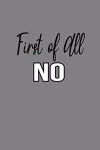 First Of All No
