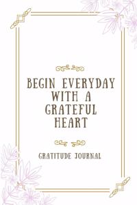 Gratitude Journal Begin Each Day with a Grateful Heart