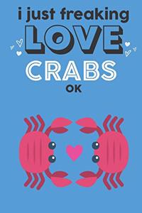 I Just Freaking Love Crabs Ok