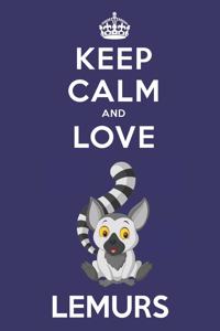 Keep Calm And Love Lemurs