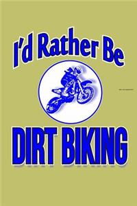 I'D Rather Be Dirt Biking