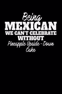 Being Mexican we can't celebrate without Pineapple Upside Down Cake