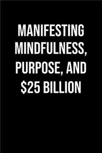 Manifesting Mindfulness Purpose And 25 Billion