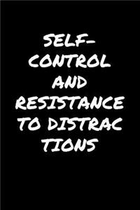 Self Control and Resistance To Distractions�