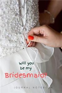 JOURNAL NOTEBOOK - Will you be my Bridesmaid?