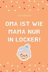 Notizbuch Oma Ist Wie Mama Nur in Locker!