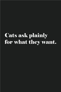 Cats Ask Plainly For What They Want.