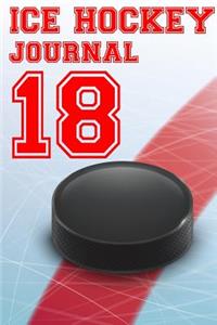 Ice Hockey Journal 18: Ice Hockey Notebook Number #18 Personalized Gift