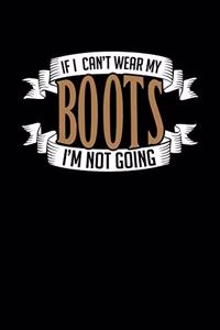 If I Can't Wear My Boots I'm Not Going