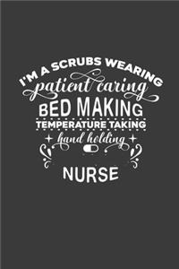 I'm a Scrubs Wearing Patient Caring Bed Making Temperature Taking Hand Holding Nurse