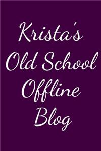 Krista's Old School Offline Blog