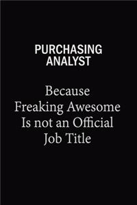 Purchasing analyst Because Freaking Awesome Is Not An Official Job Title