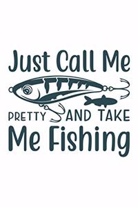 Just call me Pretty and take me fishing�