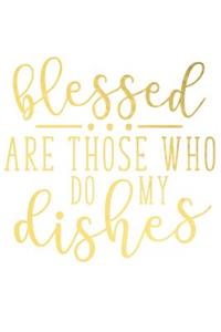 Blessed Are Those Who Do My Dishes