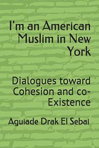 I'm an American Muslim in New York: Dialogues Toward Cohesion and Co-Existence