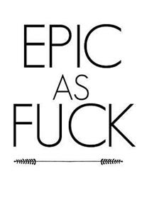 Epic as Fuck