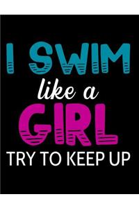 I Swim Like a Girl Try to Keep Up