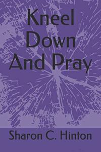 Kneel Down And Pray