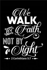 We Walk by Faith Not by Sight: Sermon Notes Journal - A christian workbook To Record, Remember And Reflect - Sermon Notes and Reflection on more than 100 days