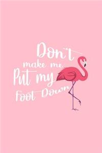 Don't Make Me Put My Foot Down Flamingo