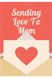 Sending Love To Mom