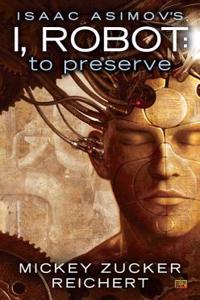 Isaac Asimov's I, Robot: To Preserve