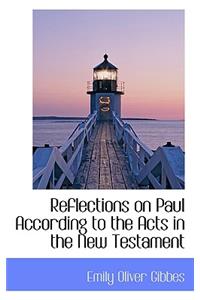 Reflections on Paul According to the Acts in the New Testament