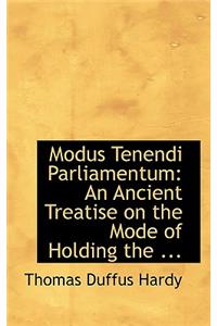 Modus Tenendi Parliamentum: An Ancient Treatise on the Mode of Holding the ...