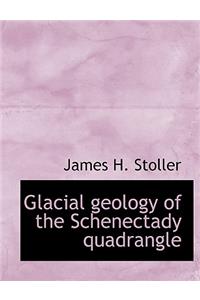 Glacial Geology of the Schenectady Quadrangle