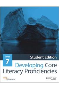 Developing Core Literacy Proficiencies, Grade 7